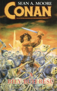 Moore, Sean A.: CONAN A BÍLÝ BŮH BĚSŮ