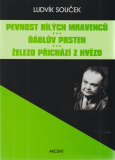 Souček, Ludvík: PEVNOST BÍLÝCH MRAVENCŮ / ĎÁBLŮV PRSTEN / ŽELEZO PŘICHÁZÍ Z HVĚZD