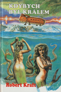 Kraft, Robert: KDYBYCH BYL KRÁLEM