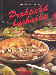 Vlachová, Libuše: PRAKTICKÁ KUCHAŘKA
