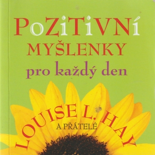 Hay, Louise L.: POZITIVNÍ MYŠLENKY PRO KAŽDÝ DEN