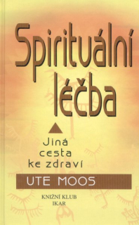Moos, Ute: SPIRITUÁLNÍ LÉČBA