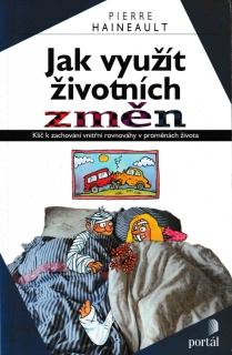 Haineault, Pierre: JAK VYUŽÍT ŽIVOTNÍCH ZMĚN