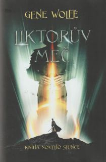 Wolfe, Gene: LIKTORŮV MEČ
