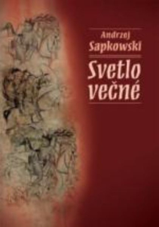Sapkowski, Andrzej: SVETLO VEČNÉ